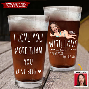 I Love You More Than You Love Beer Anniversary Gifts - Personalized Photo Beer Glass