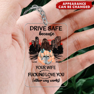 Drive Safe Because Your Wife - Personalized Acrylic Keychain - Valentine's Day Gift